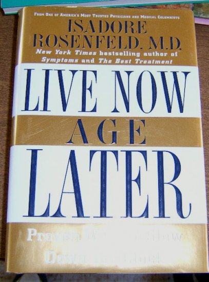 Live Now, Age Later: Proven Ways to Slow Down the Clock (Hardcover) Free Shipping