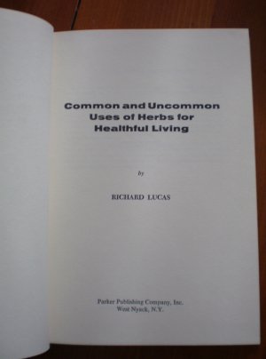 Common and Uncommon Uses of Herbs for Healthful Living Richard Lucas 1969
