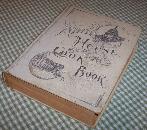 WHITE HOUSE COOK BOOK 1890