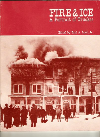 Fire And Ice A Portrait Of Truckee Tahoe California History Book 1981 First Edition 1st