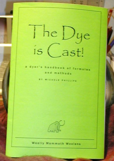 DYE IS CAST FORMULA BOOK for rug hooking -- Woolly Mammoth Woolens