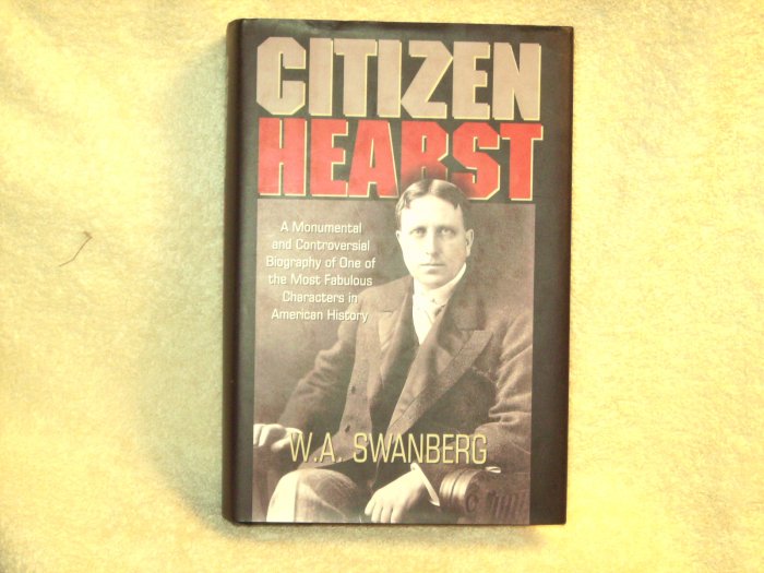Citizen Hearst by W.A. Swanberg - NEW
