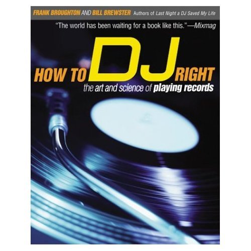 How to DJ Right: The Art and Science of Playing Records