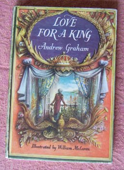 Love For A King by Andrew Graham 1st Edition 1959 Vintage Book