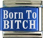 Born To Bitch Blue Laser Italian Charm