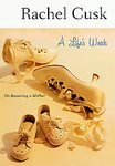 A Life's Work - On Becoming a Mother by Rachel Cusk