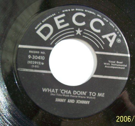 JIMMY AND JOHNNY Watcha doin to me 45rpm Vintage Vinyl Decca 30410 RARE 1957
