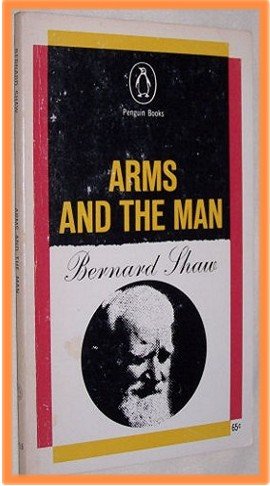 Arms and the Man by Bernard Shaw A Pleasant Play