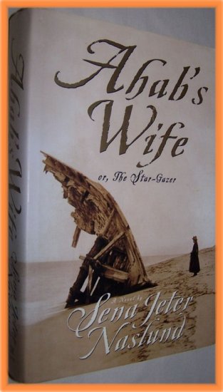 Ahab's Wife or The Star-Gazer by Sena Jeter Naslund