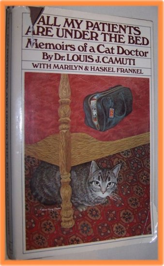 All My Patients Are Under the Bed by Dr. Louis J. Camuti