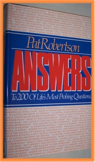 Answers To 200 of Life's Most Probing Questions by Pat Robertson