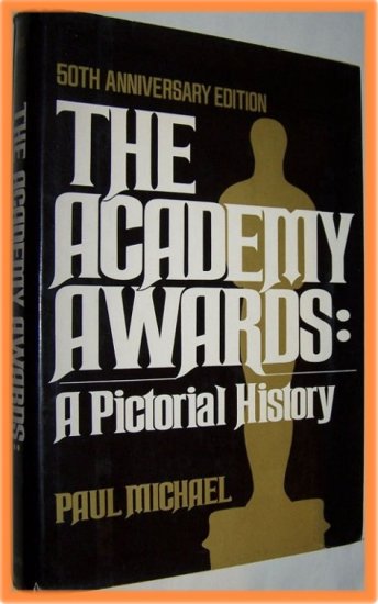 The Academy Awards: A Pictorial History 50th Anniversary Edition