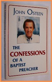 The Confessions of a Baptist Preacher by John Osteen