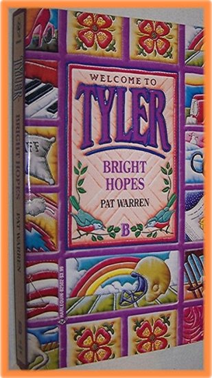 Bright Hopes by Pat Warren Welcome to Tyler