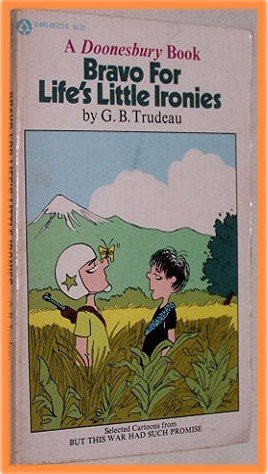 Bravo For Life's Little Ironies by G. B. Trudeau A Doonesbury Book