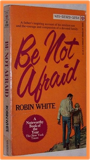 Be Not Afraid by Robin White