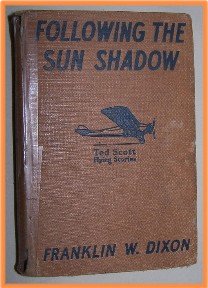 Following the Sun Shadow by Franklin W. Dixon Tedd Scott Flying Stories