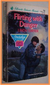 Flirting with Danger by Linda Turner Silhouette Intimate Moments 316