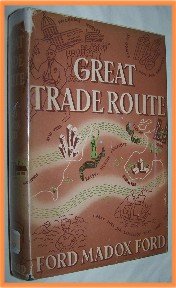 Great Trade Route by Ford Madox Ford 1937 First Edition