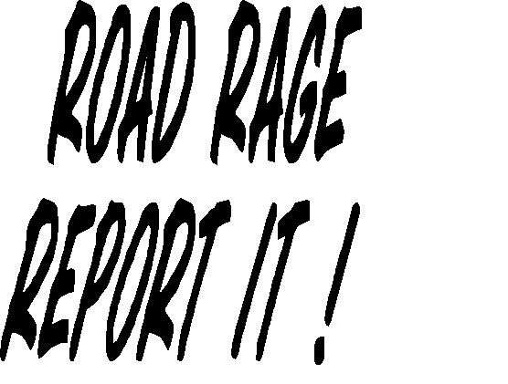Road rage report it