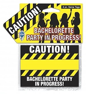 Bachelorette Party 8 "Caution" Name Tags~Supplies~Hen Party