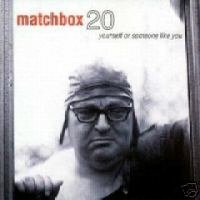 Matchbox 20-Yourself or someone like you