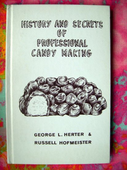 On Sale! RARE VINTAGE HISTORY SECRETS OF CANDY MAKING BOOK RECIPES by George HERTER 1967