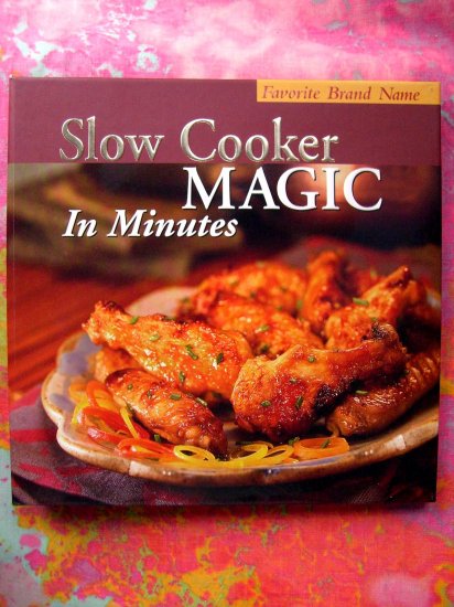 SOLD! Slow Cooker Magic in Minutes Cookbook~Favorite Brand Name Series~ Crock Pot Recipes