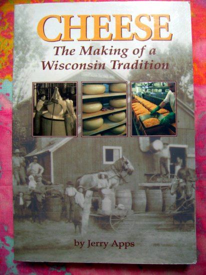 Cheese: The Making of a Wisconsin Tradition (WI) History Book Badger State