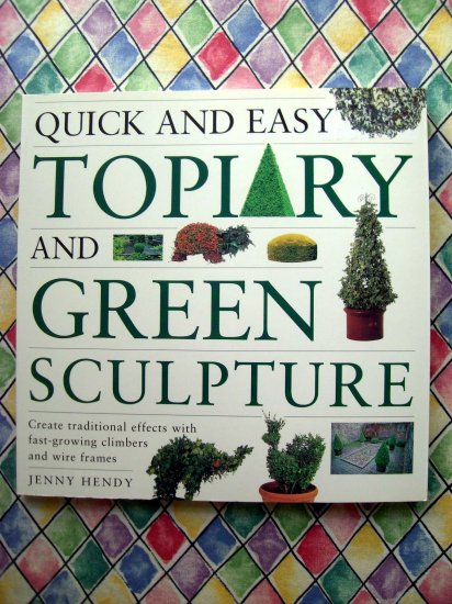 SOLD! Quick and Easy Topiary & Green Sculpture Garden Project Book