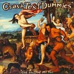 Crash Test Dummies (CD) God Shuffled His Feet