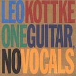 Leo Kottke (CD) One Guitar No Vocals