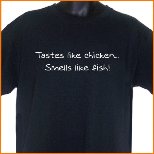 TASTES LIKE CHICKEN SMELLS LIKE FISH TShirt BLACK S, M, L, XL FREE