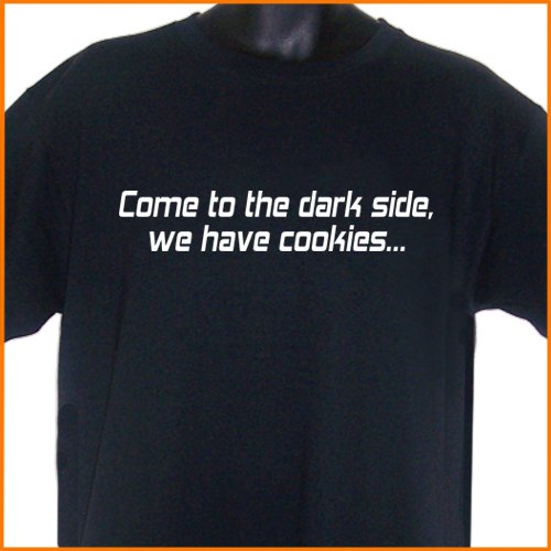 Come to the Dark Side We Have Cookies T-Shirt S, M, L, XL