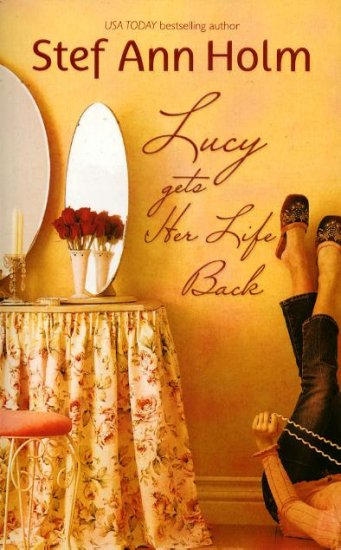 Lucy Gets Her Life Back by Stef Ann Holm Romance