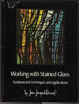 Working with Stained Glass, Jean Jacques Duval, 1972 - fundamental techniques, applications