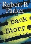 BACK STORY BY ROBERT B. PARKER