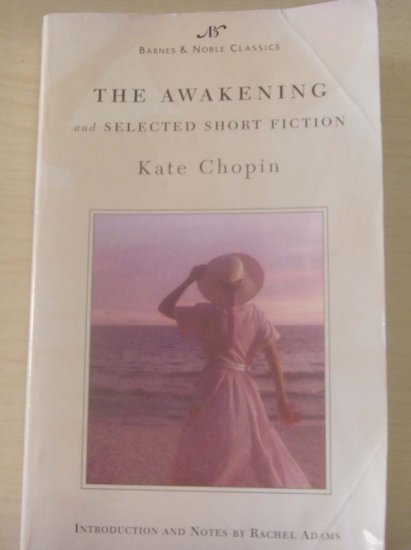 The Awakening and SELECTED SHORT FICTION by Kate Chopin