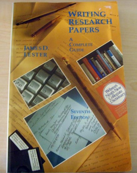 Writing Research Papers: A Complete Guide by James D. Lester (7th Edition)