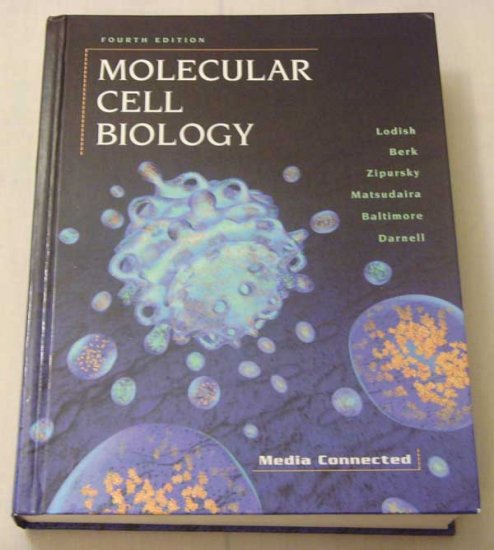 Molecular Cell Biology (4th Edition) by Lodish, Berk, Zipursky, Matsudaira, Baltimore, Darnell