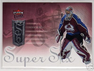 Patrick Roy 2005/2006 Ultra Fleer NHL Hockey Insert Card - Super Six #SS6, NICE!