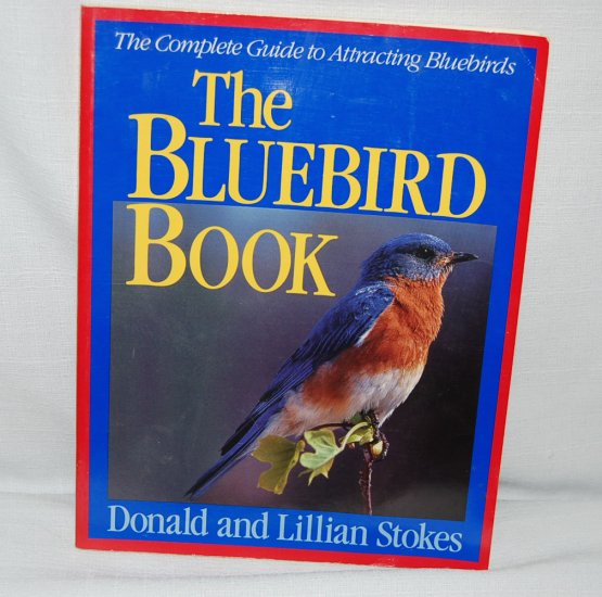 THE BLUEBIRD BOOK by Donald & Lillian Stokes 1991