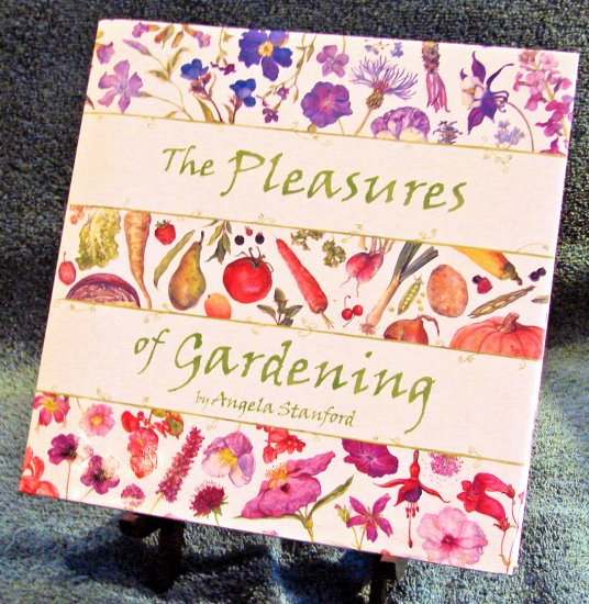 The Pleasures of Gardening by Angela Standford