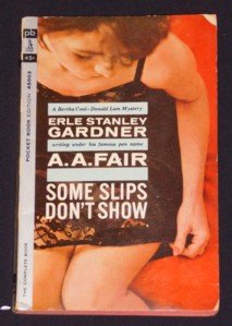 A.A. Fair, Erle Stanley Gardner ~ SOME SLIPS DON'T SHOW