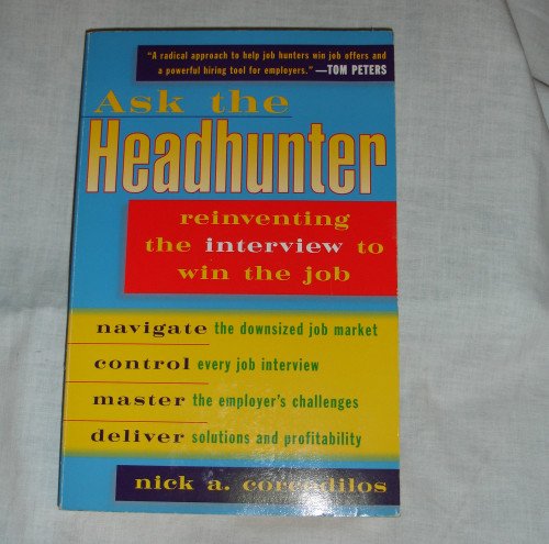 Ask the Headhunter by Nick A. Corcodilos paperback - job hunting help