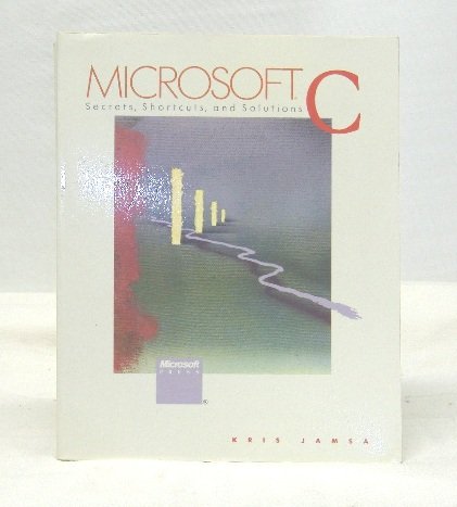 Microsoft C: Secrets, Shortcuts and Solutions; Jamsa