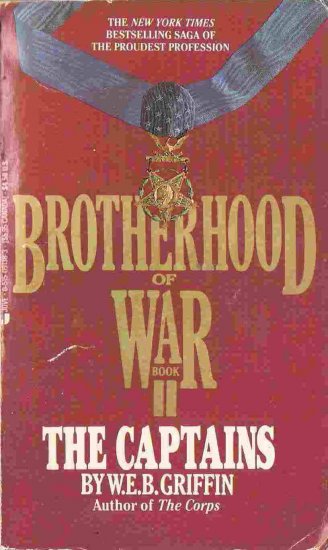 Brotherhood of War: The Captains; W E B Griffin
