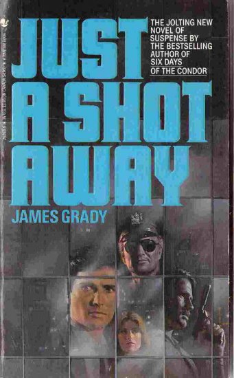 Just a Shot Away; James Grady