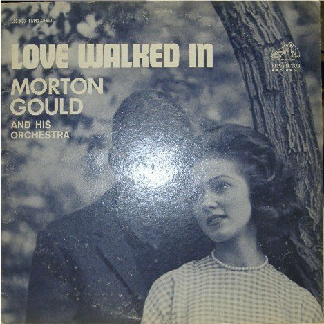 Love Walked In; Morton Gould & His Orchestra