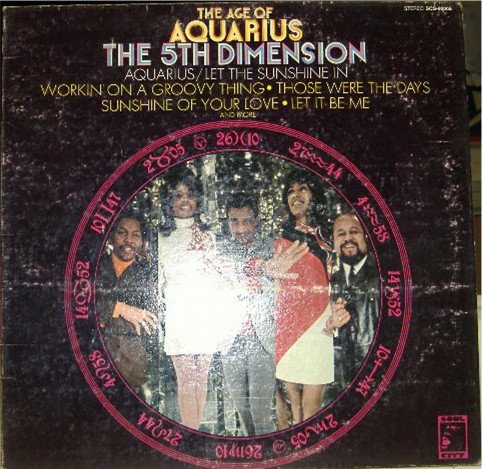 The Age of Aquarius; 5th Dimension